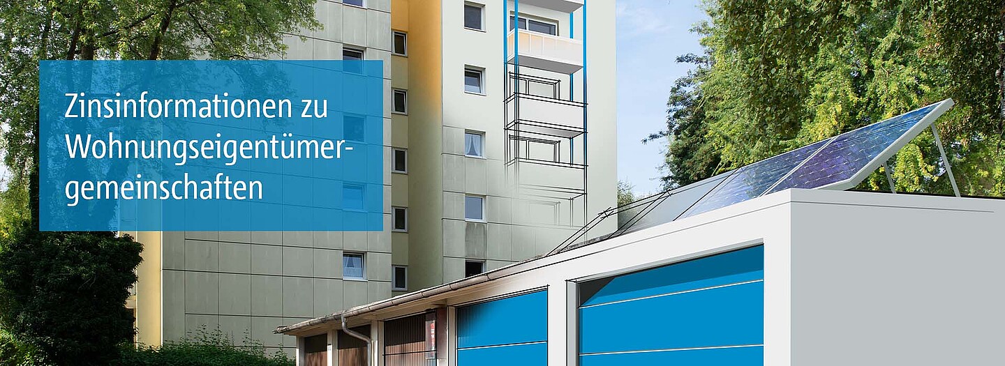 Die Zinsinformationen für Wohnungseigentümergemeinschaften der BayernLabo Zinsinformationen zur Förderung von Wohnungseigentümergemeinschaften durch die BayernLabo.